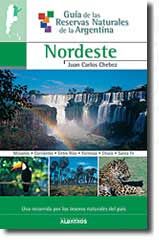 Guía de las Reservas Naturales de la Argentina --Nordeste-