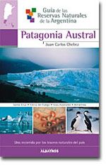 Guía de las Reservas Naturales de la Argentina --Patagonia Austral-